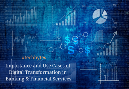 Importance and Use Cases of Digital Transformation in Banking & Financial Services