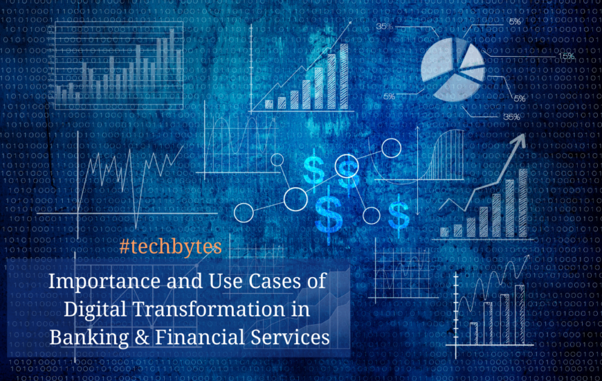Importance and Use Cases of Digital Transformation in Banking & Financial Services