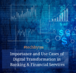 Importance and Use Cases of Digital Transformation in Banking & Financial Services