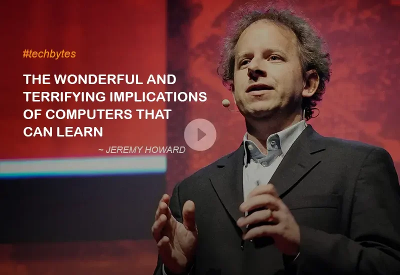 Artificial Intelligence and Machine Learning -Techbytes by Jeremy Howard